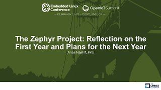 The Zephyr Project: Reflection on the First Year and Plans for the Next Year - Anas Nashif, Intel