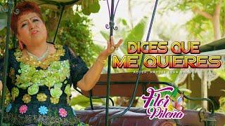 FLOR PILEÑA - DICES QUE ME QUIERES - PRIMICIA 2025