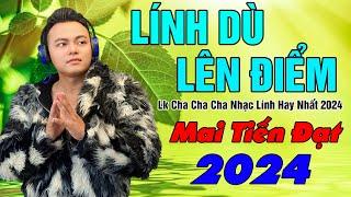 Lắng Nghe Cùng LK Cha Cha Cha Hay Nhất Hôm Nay, LÍNH DÙ LÊN ĐIỂM - MAI TIẾN ĐẠT.