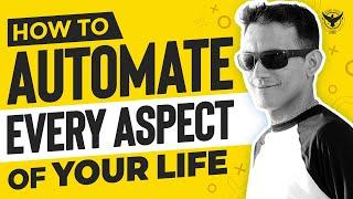 How To Automate Every Aspect Of Your Life