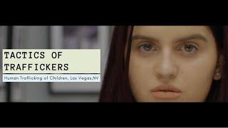 Tactics of Traffickers || Human Sex Trafficking of Children || Las Vegas, NV