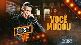 VOCÊ MUDOU - Vitor Fernandes (Seresta do VF)