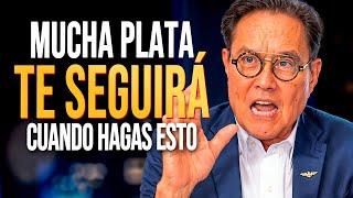 Si COMIENZAS HACER ESTO Usted se va ENRIQUECER - Robert Kiyosaki