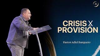 Crisis x provisión | Adiel Barquero