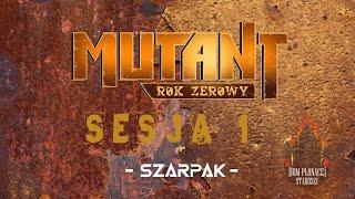 MUTANT: Rok zerowy (sesja 1)