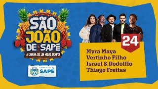 SAPÉ - SÃO JOÃO 2024 DIA 24 | THIAGO FREITAS | ISRAEL & RODOLFO | MYRA MAYA | VERTINHO FILHO