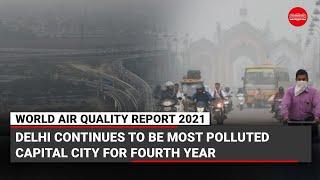 World Air Quality Report 2021: Delhi continues to be most polluted capital city for fourth year