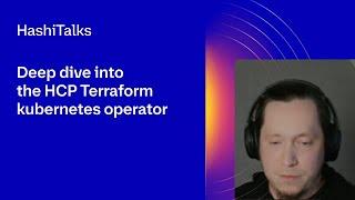 Deep dive into the HCP Terraform kubernetes operator