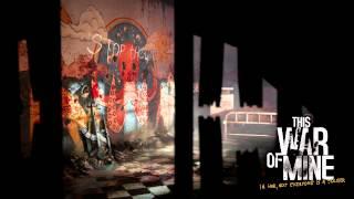 01 - This War of Mine - This War of Mine OST by Piotr Musial