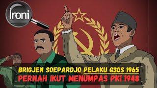 Ironis Brigjend Sopepardjo Menumpas PKI 1948 Namun menjadi Pelaku G30S 1965 ( Sejarah Indonesia)