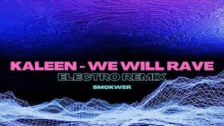 Kaleen - We Will Rave (Electro Remix)