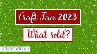 What sold? Craft fair items 2023