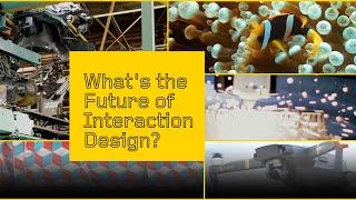 "What's the future of interaction design?"