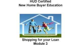 Home Buyer Education Course - Module 3 (Shopping for Your Loan) Introduction