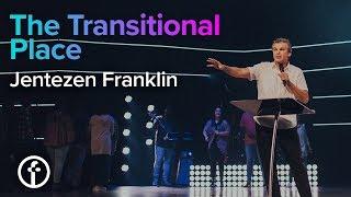 The Transitional Place | Pastor Jentezen Franklin