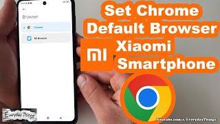 How to Set Chrome as Default Browser on Xiaomi Smartphone