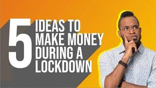 5 ONLINE BUSINESS IDEAS TO MAKE MONEY IN NIGERIA DURING THE LOCKDOWN