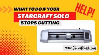 HELP!  My StarCraft Solo machine stopped cutting!