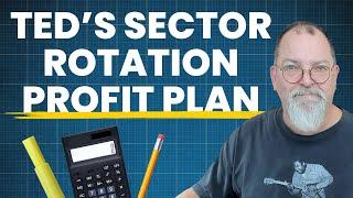 Ted’s Plan to Profit From Sector Rotation