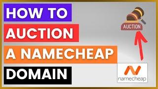 How To Auction Domains On NameCheap? [in 2024]