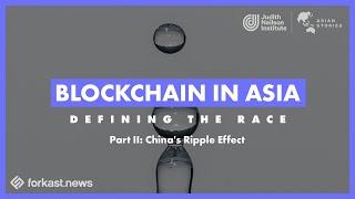 Blockchain in Asia: China’s Ripple Effect