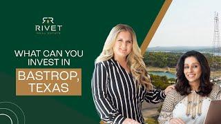 What Can You Invest at Bastroop, Texas? -  Rivet Real Estate