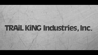 Trail King Industries - A Custom Trailer Manufacturer