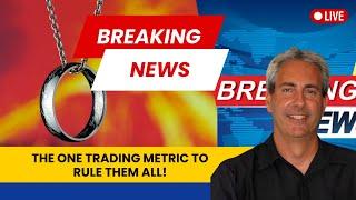 The One Trading Metric That Rules Them All!   Successful Trading Doesn't Have To Be Hard!