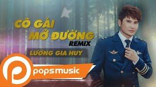 Cô Gái Mở Đường Remix | Lương Gia Huy