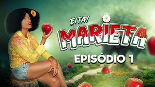 EITA MARIETA / EPISÓDIO 1