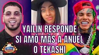 YAILIN RESPONDE SI AMÓ MÁS A ANUEL O TEKASHI, CANTA A CAPELLA Y HABLA DE TORTILLA