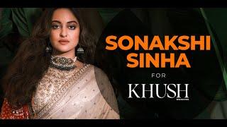 Sonakshi Sinha channels her inner queen for Khush Wedding | Fashion Film