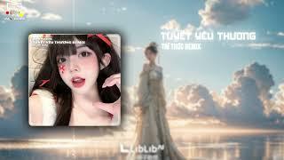 Tuyết Yêu Thương Remix - Kiều Thơ | (Trí Thức Remix) Nhạc Remix Cực Cháy Hót Tik Tok 2024