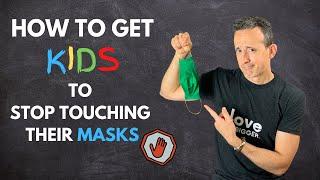 How to Get Kids to STOP Touching Their Masks! - Simple, Effective, and Fun Technique