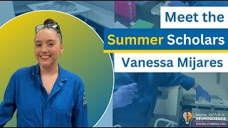 Irvine Summer Institute in Neuroscience Scholar Spotlight - Vanessa Mijares