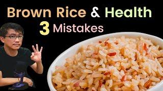 Brown Rice & Health - Dr Chan highlights 3 Mistakes