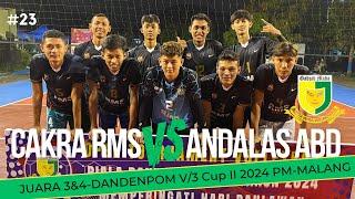 BABAK PEREBUTAN 3&4 PUTRA | DANDENPOM V/3 CUP II 2024 | CAKRA RMS vs ANDALAS ABD | PM MALANG