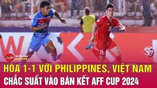 Cập nhật kết quả bóng đá Philippines 1-1 Việt Nam, vòng bán kết ASEAN Cup 2024 | Tin24h