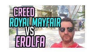 CREED ROYAL MAYFAIR vs EROLFA!