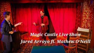 Magic Castle Show: Jared Arroyo, ft. Mathew O'Neill