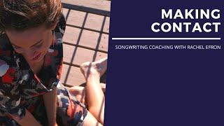 Songwriting Coach Rachel Efron -- Making Contact