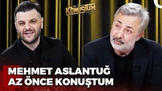 Mehmet Aslantuğ | Candaş Tolga Işık ile Az Önce Konuştum | 4 Nisan 2023