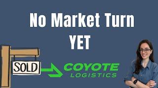 Coyote Logistics Is Sold, Carriers Still Closing Doors: Waiting For A Market Turn