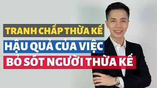 Hậu quả pháp lý của việc bỏ sót người thừa kế khi phân chia di sản | Tranh chấp thừa kế