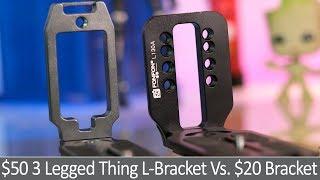 $50 - 3 Legged Thing L-Bracket Vs. $20 L-Bracket