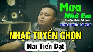 Mưa Nhớ Em - Mai Tiến Đạt, Tuyển Chọn Nhạc Trữ Tình, Bolero Hay Nhất Mọi Thời Đại.