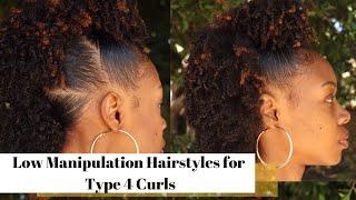 4 LOW-MANIPULATION Hairstyles to Retain Length on TYPE 4 Natural Hair