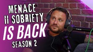 Season 2 Has Arrived! Menace 2 Sobriety is BACK!