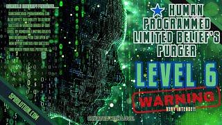 Limited Belief's Purger LEVEL 6 (REMOVE MATRIX PROGRAMMING) WARNING: VERY INTENSE Do Not Be Afraid