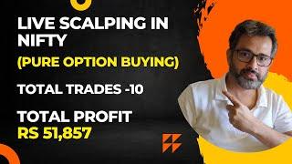 Live Scalping in Nifty (Pure Option Buying) -  Profit Rs 51,857